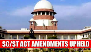 ಎಸ್ಸಿ , ಎಸ್ಟಿ ದೌರ್ಜನ್ಯ  ಕಾಯ್ದೆ  ಸಿಂಧುತ್ವ ಎತ್ತಿಹಿಡಿದ  ಸುಪ್ರೀಂ ಕೋರ್ಟ್